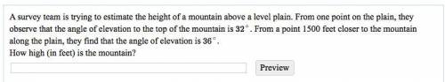 A survey team is trying to estimate the height of a mountain above a level plain. From one point on