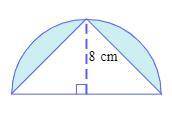 A triangle is placed in a semicircle with a radius of 8cm, as shown below. Find the area of the shad