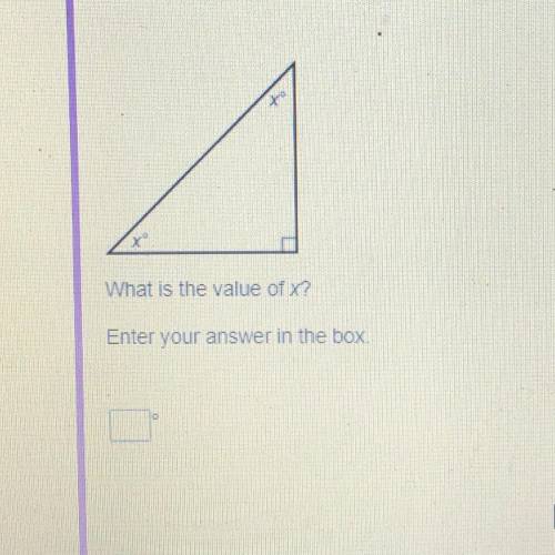 Please Help ASAP What is the value of x? Enter your answer in the box