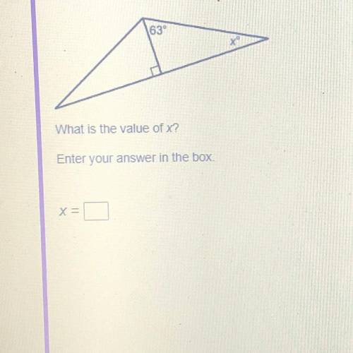 Help please :)  What is the value of x? Enter your answer in the box x =