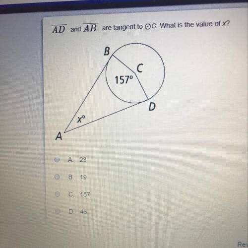 AD and AB are tangent to OC. What is the value of x? 1570 B. 19 C 157 D. 46