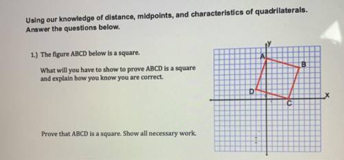 Can someone help me prove this is a square? Please show all necessary work I paid a lot for this que
