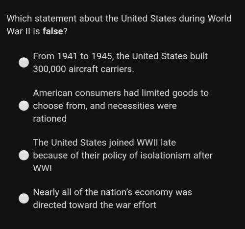 Which statement about the United States during World War II is false?need help