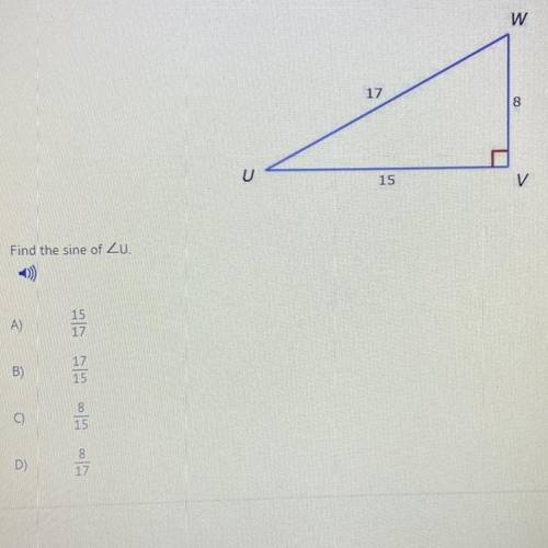 NEED HELP ASAP!! 20 points  Find the sine of  A) 15/17 B) 17/15 C) 8/15 D) 8/17