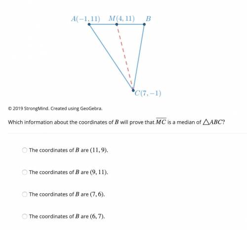 Question 18. Please help. Which information about the coordinates of B will prove that MC⎯⎯⎯⎯⎯⎯⎯⎯⎯ i
