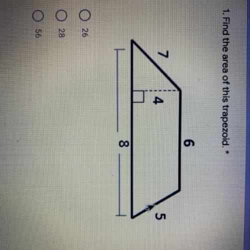 Find the area of this trapezoid. *  options:  26 28 56