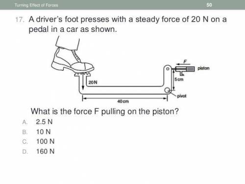 A driver's foot presses with a steady force of 20N on a pedal in a car as shown.