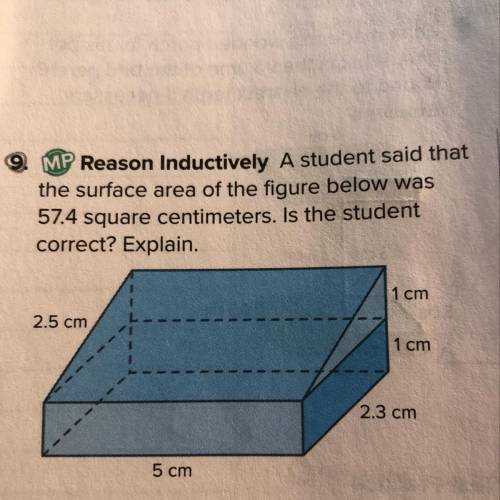 A student said that the surface area of the figure below was 57.4 square centimeters. Is the student