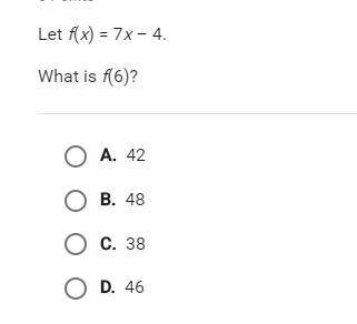 HELP! let f(x) = 7x - 4. what is f(6)
