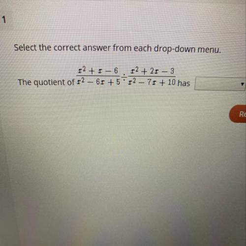 Select the correct answer from each drop-down menu. The quotient of has______ A)x^2+4x+4 B)x^2-4x-4