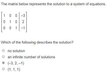 The matrix below represents the solution to a system of equations. Which of the following describes