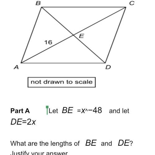He figure shows parallelogram ABCD with AE=16 Part A Let BE =x^−48 and let DE=2x What are the len