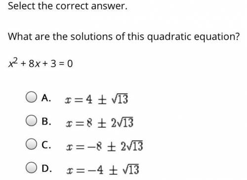 Select the correct answer. What are the solutions of this quadratic equation? x^2 + 8x + 3 = 0