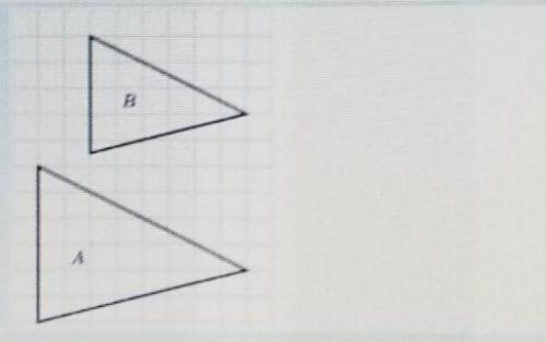 What single transformation was applied to triangle A to get triangle B? *RotationTranslationDilation