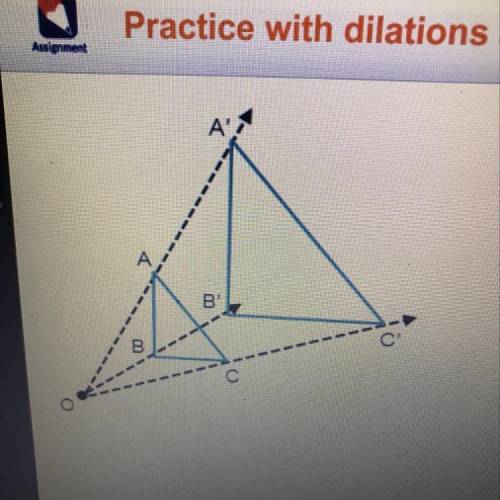 Study the diagram According to the notation, which kind of dilation does this represent? reduction e