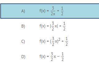 Which function is linear?A) f(x) = 3/2x + 1/2B) f(x) = |3/2x| + 1/2C) f(x) = (3/2x)^2 + 1/2D) f(x) =
