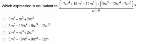 Which expression is equivalent to (-7m^4+15m^3-12m^2)+(3m^5-12m^4-7m^3)/m-6