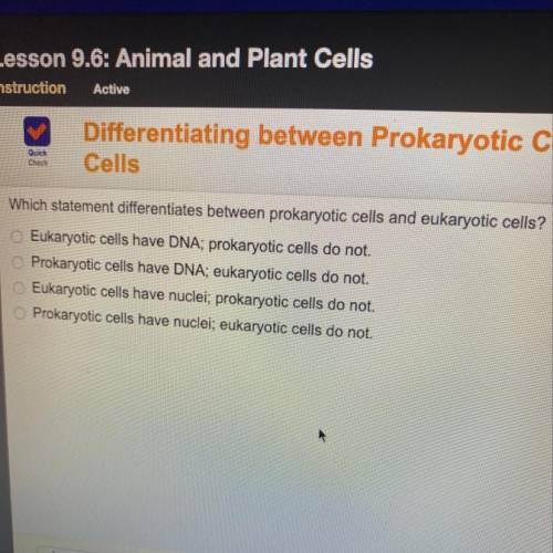 Which statement differentiates between prokaryotic cells and eukaryotic cells?