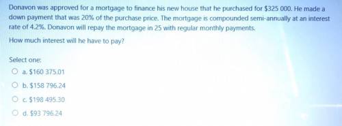 Donovan was approved for a mortgage to finance his new house that he purchased for 35,000. He made a