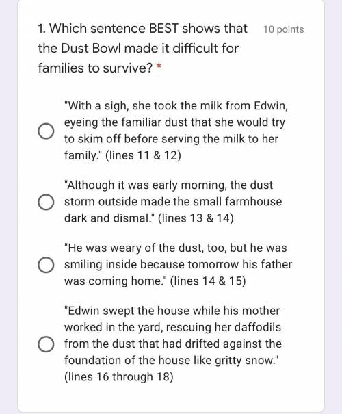 Which sentence BEST shows that the Dust Bowl made it difficult for families to survive? I really nee