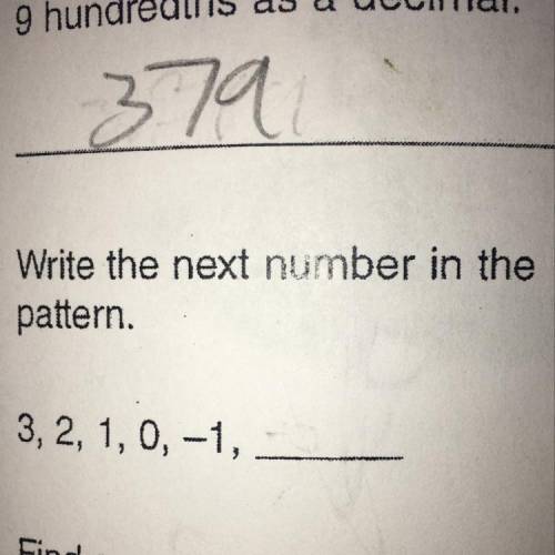 6. Write the next number in the pattern. 3, 2, 1, 0,-1,.
