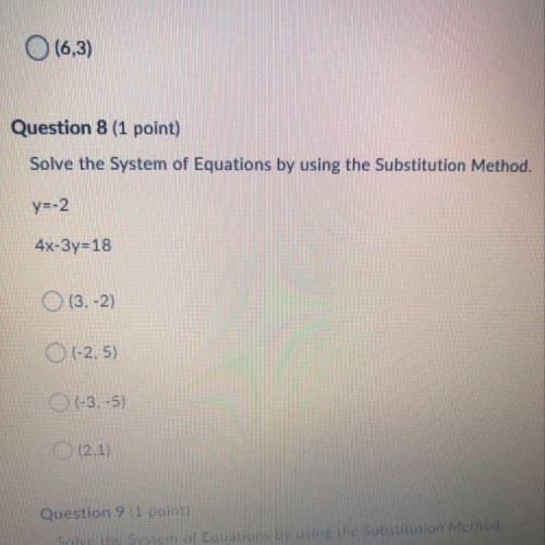 Question 8 (1 point) Solve the System of Equations by using the Substitution Method. y=-2 4x-3y=18 O