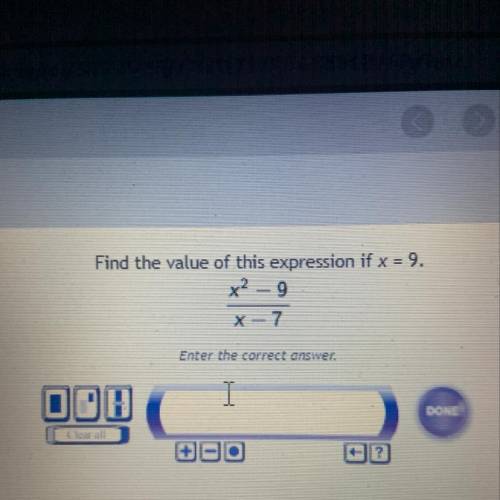 Find the value of this expression if x = 9. X^2-9 /x-7