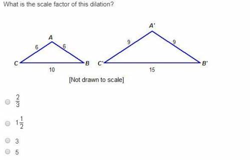 What is the scale factor of this dilation? Triangle A B C. Side A B is 6, B C is 10, C A is 6. Trian