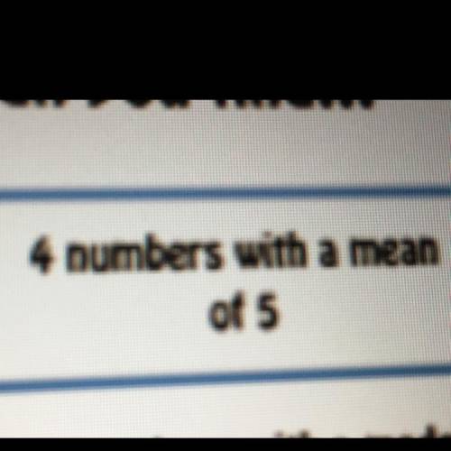 4 numbers with a mean of 5