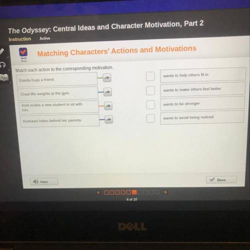 Instruction Active Matching Characters' Actions and Motivations QUE C Match each action to the corre