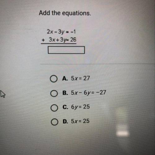 Add the equations. De 2x - 3y = -1 + 3x+3y= 26