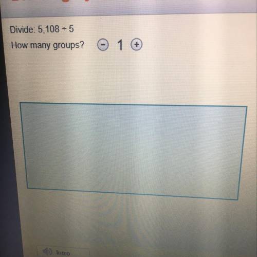 Divide: 5,108 = 5 How many groups? 1