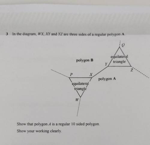 In the diagram, WX, XY and YZ are three sides of a regular polygon A.Show that polygon A is a regula