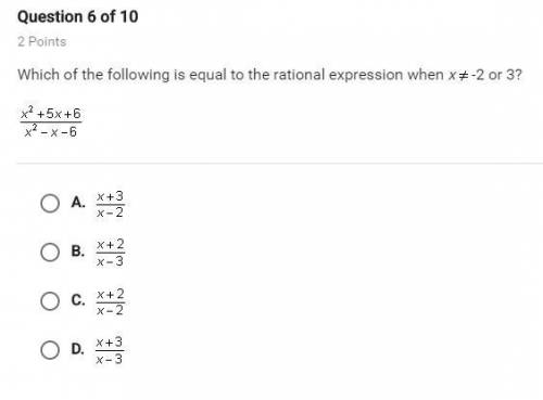 Which of the following is equal to the rational expression when x*-2 or 3? X^2 +5x+6/X^2-X-6