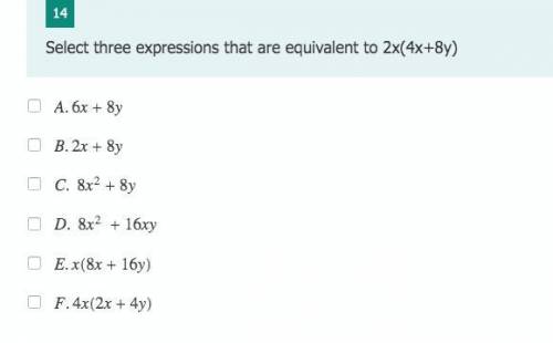 Select three expressions that are equivalent to 2x(4x+8y) Please include explanation. Will choose br