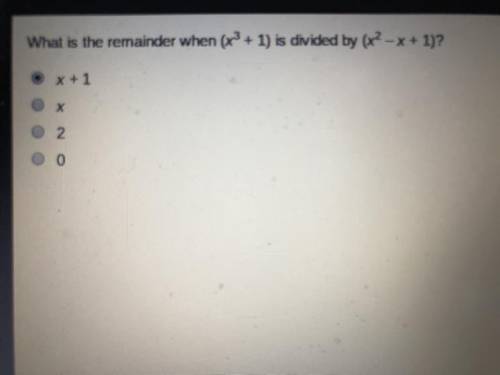 What is the remainder when (x^3+1) is divided by (x^2-x+1)?