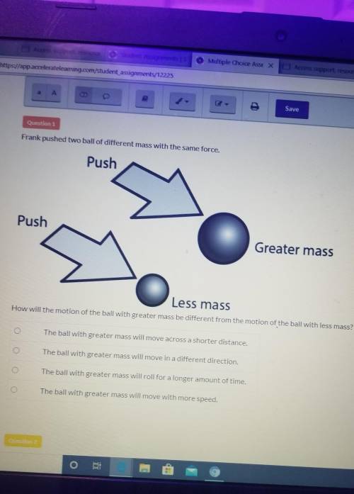 How will the motion of the ball with greater mass be different from the motion of the ball with less