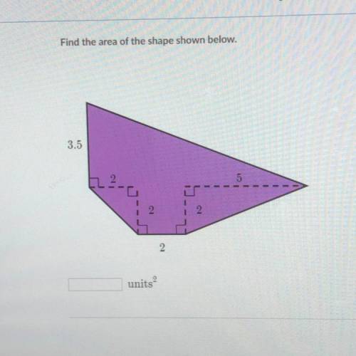 Find the area of the shape shown below. 3.5,2,2,2,2,5