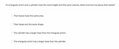 Unit 5. 2) Please help. If a triangular prism and a cylinder have the same height and the same volum