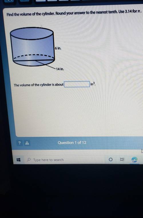 Find the volume of the cylinder. Round your answer to the nearest tenth. Use 3.14 for a.6 in.14 in.T
