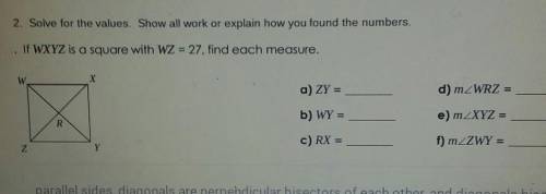 2. Solve for the values. Show all work or explain how you found the numbers.If WXYZ is a square with