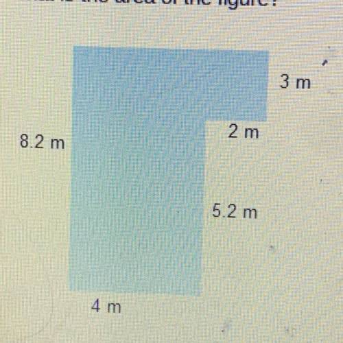 What is the area of the figure? 3 m 2 m 8.2 m 5.2 m 4 m 26.8 square meters 38.8 square meters 43.2 s