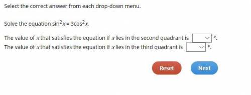 Select the correct answer from each drop-down menu.  Solve the equation sin2x = 3cos2x.