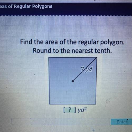 Find the area of the regular polygon. Round to the nearest tenth. 7 yd [? ]yd?