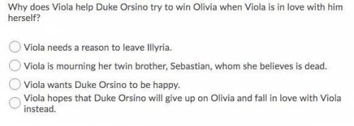 Why does Viola help duke Orsino try to win Olivia when viola is in love with him herself?