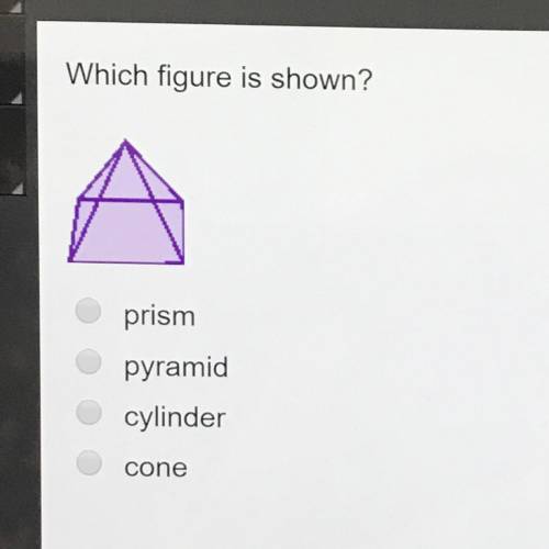 Which figure is shown? prism pyramid cylinder cone