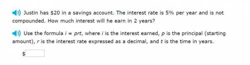 Correct answers only please! Justin has $20 in a savings account. The interest rate is 5% per year