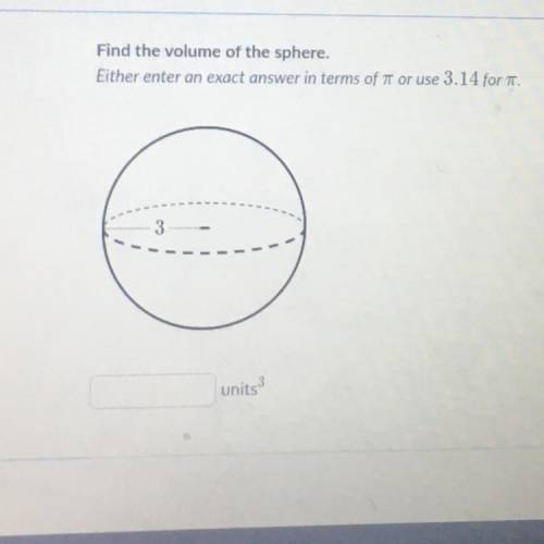 Find the volume of the sphere giving brainiest whoever can answer it first