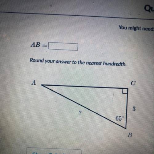 Need this answered soon pls  AB= Round your answer to the nearest hundredth. A с co ? 65° B