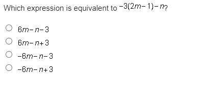 (QUICK ANSWERS) Which expression is equivalent to -3(2m-1)- n